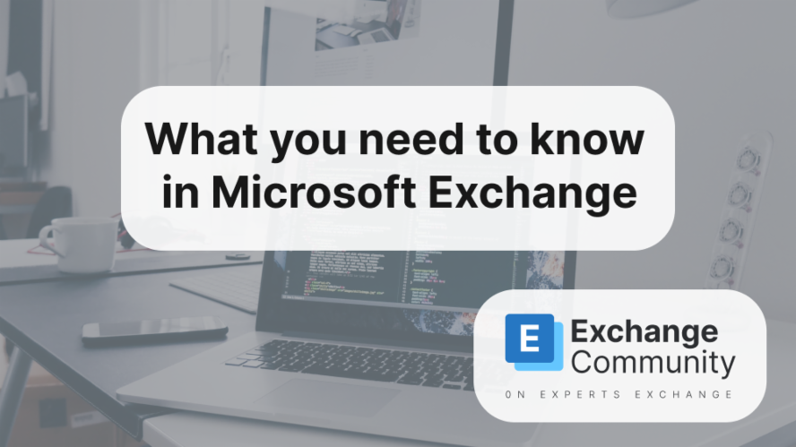 What You Need To Know In Microsoft Exchange | Experts Exchange