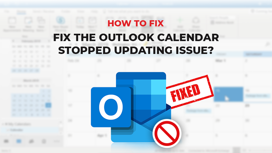 How To Fix The Outlook Calendar Stopped Updating Issue? Experts