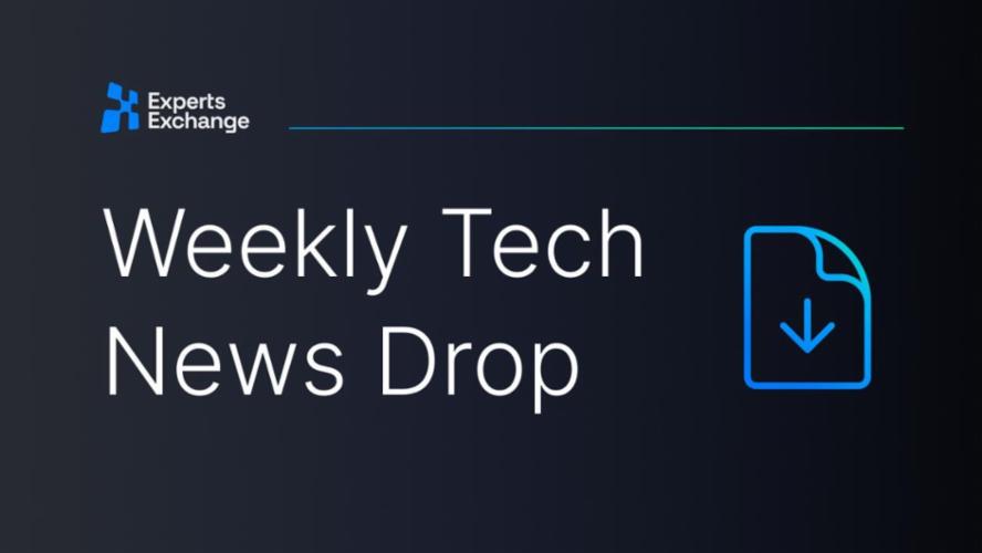 Weekly Tech News Drop – June 21, 2024 | Experts Exchange