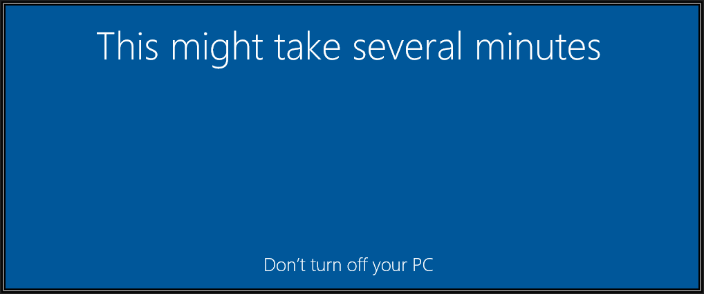Screenhot of progress box saying This might take several minutes. Don't turn off your PC